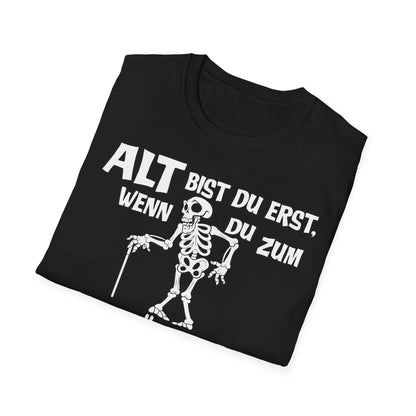 T-Shirt Alt bis Du erst