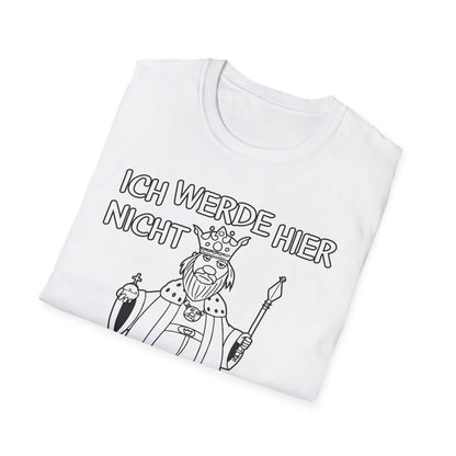 T-Shirt Ich werde hier nicht angemessen verehrt