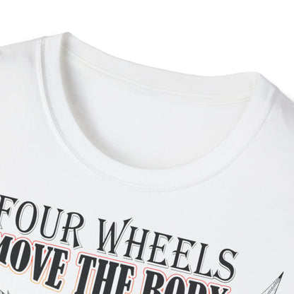 T-Shirt Four Wheels move the Body Two Wheels move the Soul
