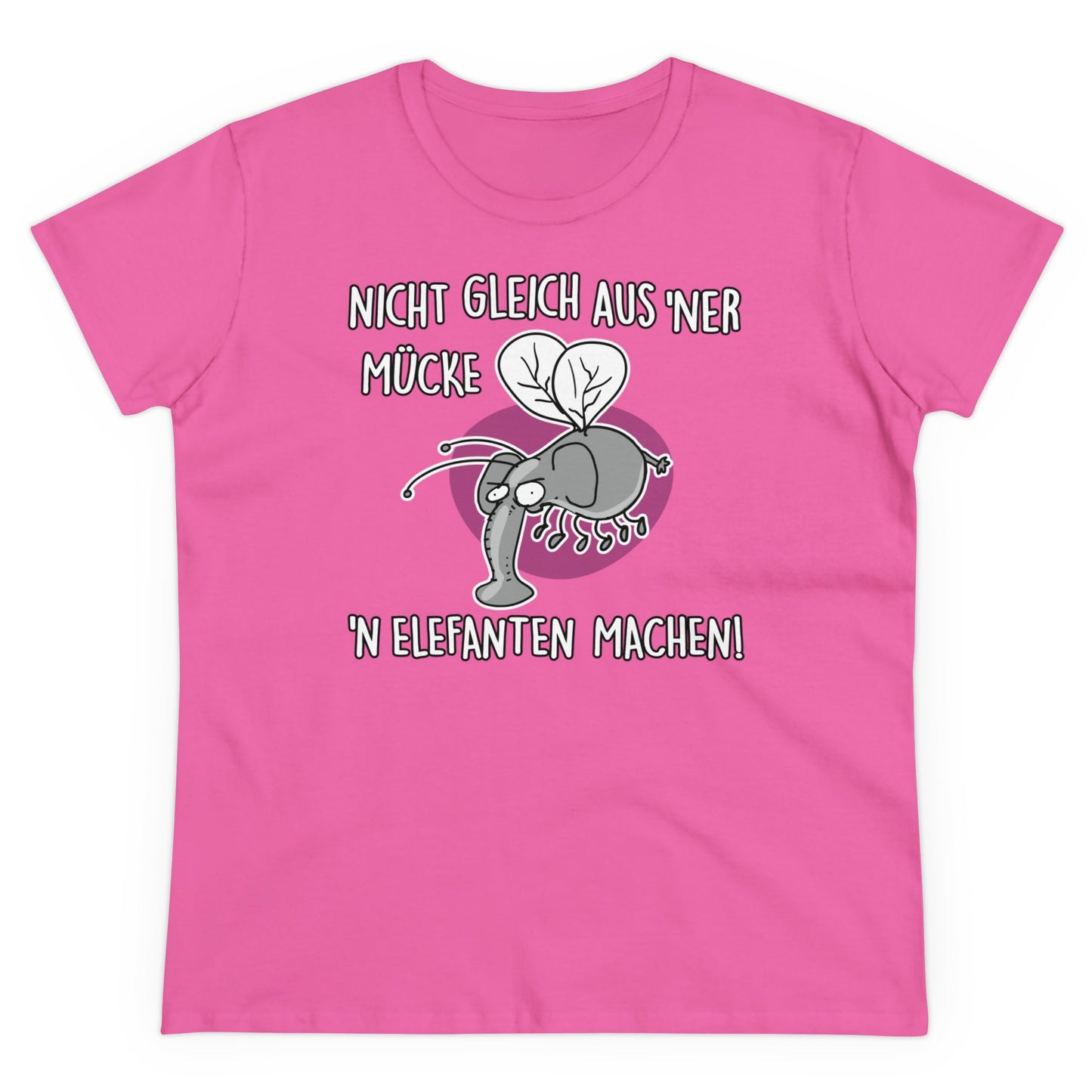 Damen T-Shirt Nicht gleich aus 'ner Mücke 'n Elefanten machen