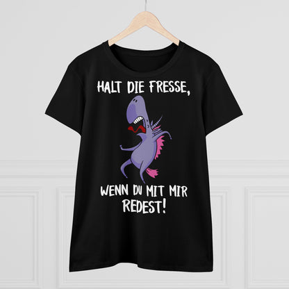 T-Shirt Halt die Fresse, wenn du mit mir Redest!
