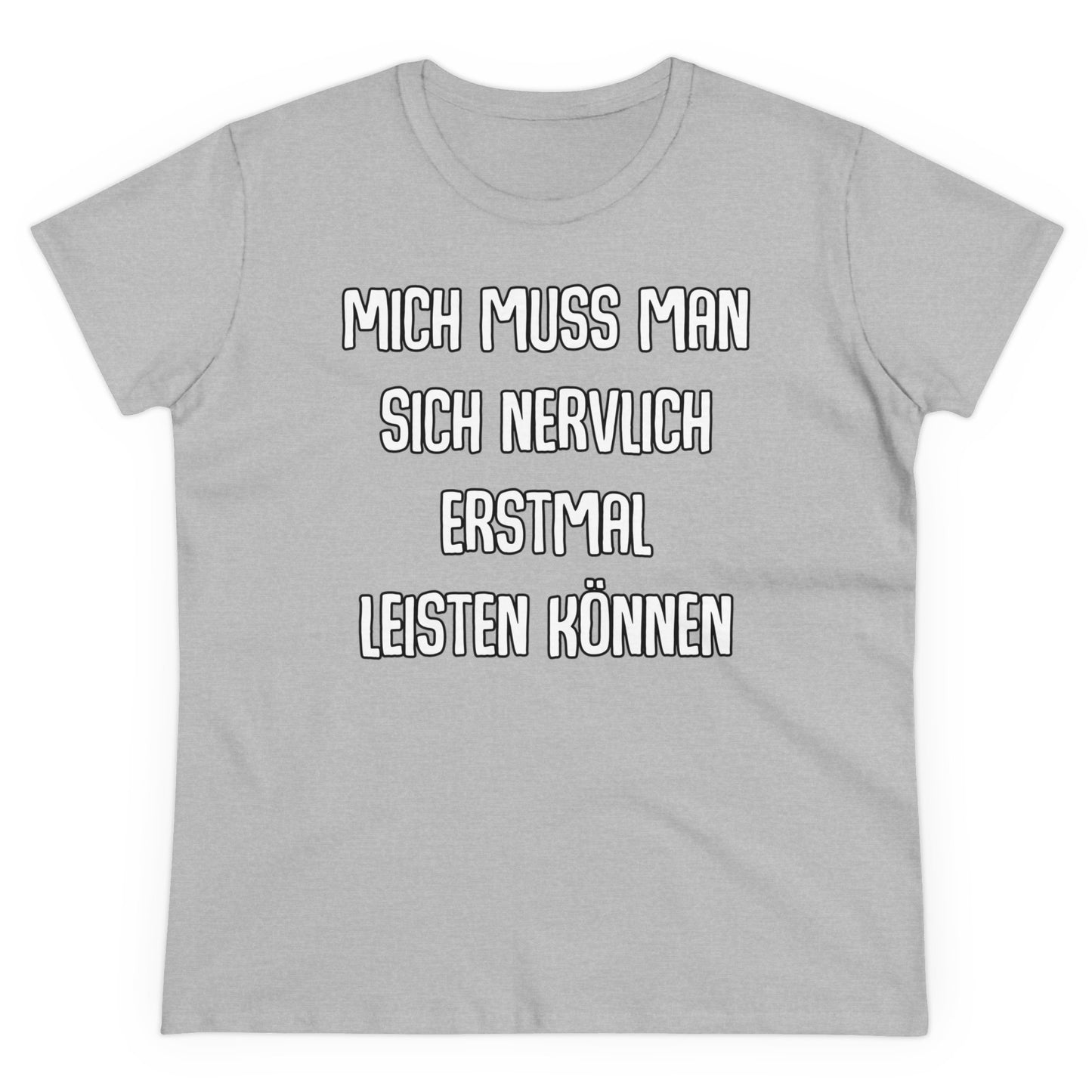 Damen T-Shirt Mich muss man sich nervlich erstmal leisten können