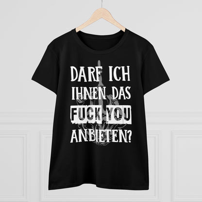Damen T-Shirt Darf ich Ihnen das Fuck You anbieten
