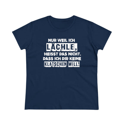 Damen T-Shirt Nur weil ich lächle