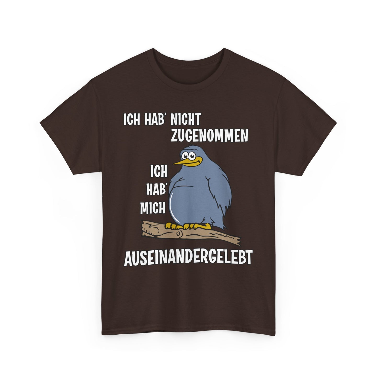 T-Shirt Ich hab' nicht zugenommen Ich hab mich auseinandergelebt (bis 5XL)