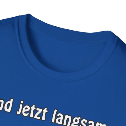 T-Shirt Und jetzt langsam den Löffel runter