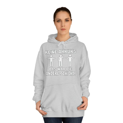 Unisex Hoodie Keine Ahnung das war die andere Schicht