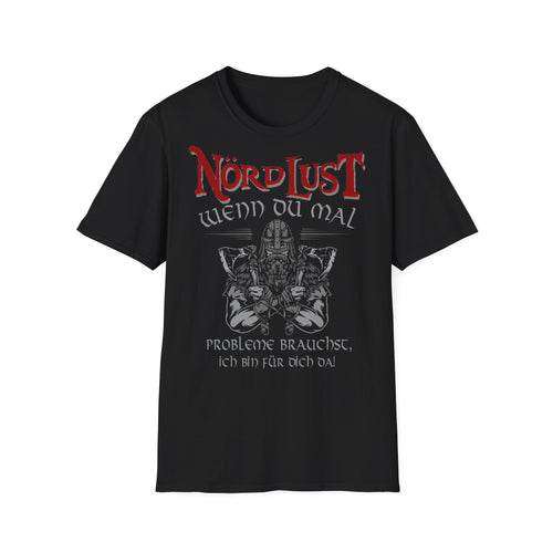 T-Shirt NördLust Wenn du mal Probleme brauchst bin ich für dich da