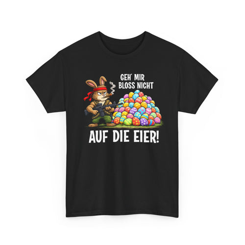 T-Shirt (bis 5XL) Geh' mir bloss nicht auf die Eier