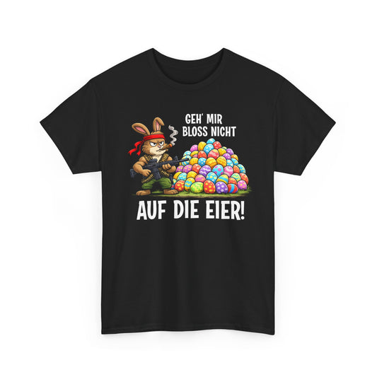 T-Shirt (bis 5XL) Geh' mir bloss nicht auf die Eier