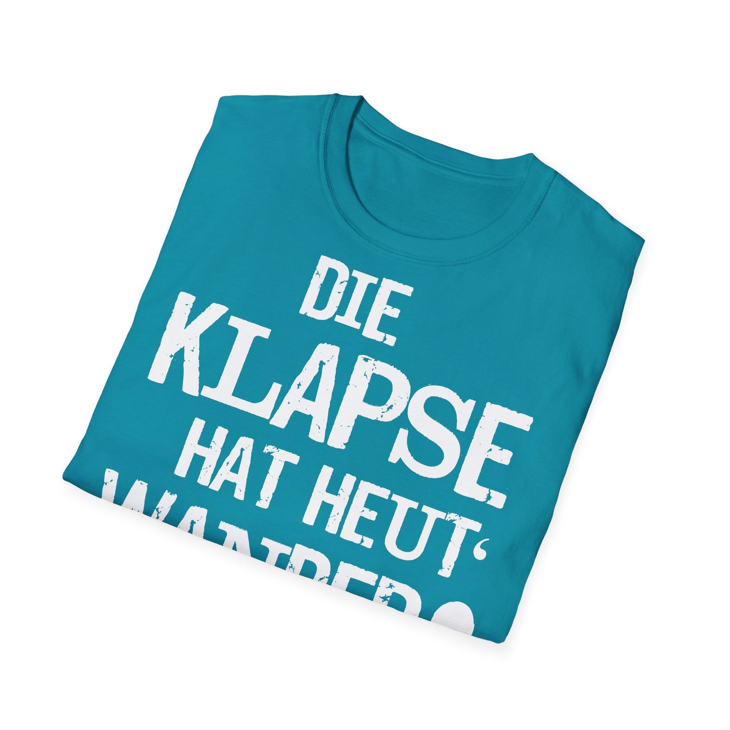 T-Shirt Die Klapse hat Heute Wandertag