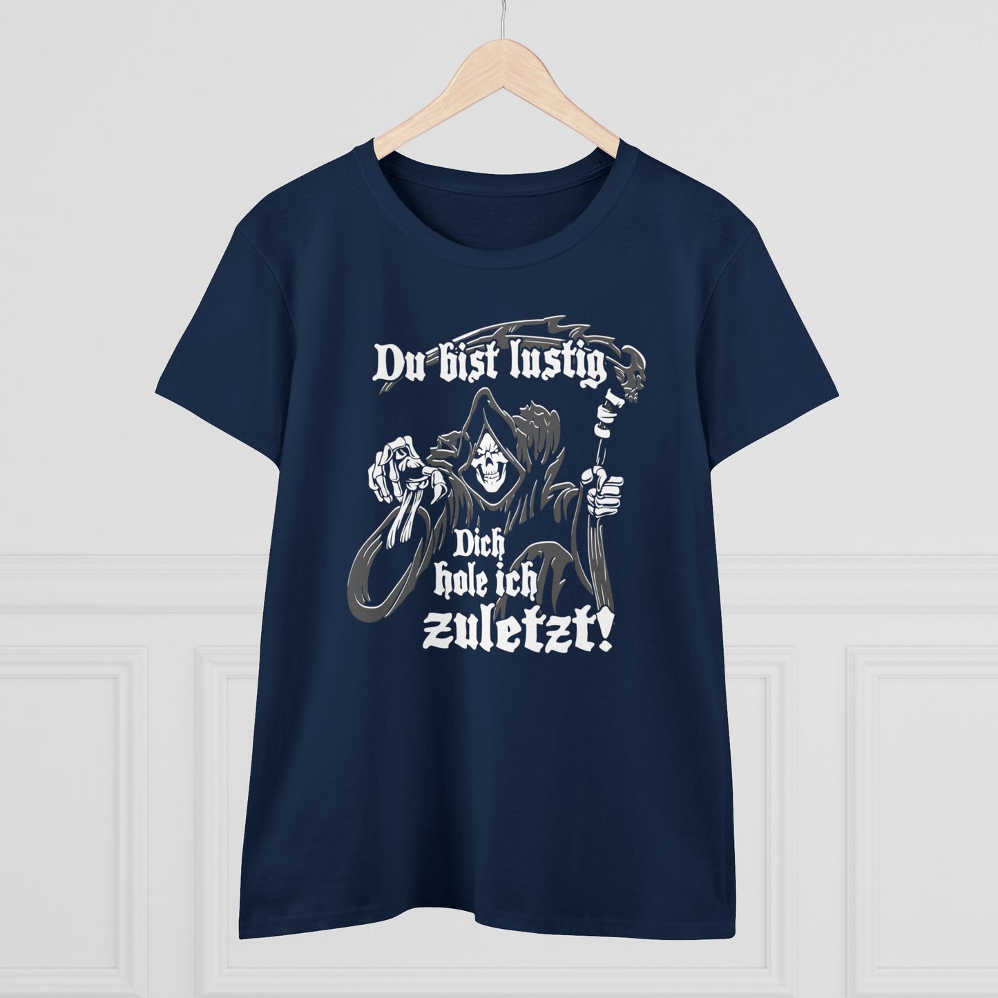 Damen T-Shirt Du bist Lustig Dich hole ich zuletzt