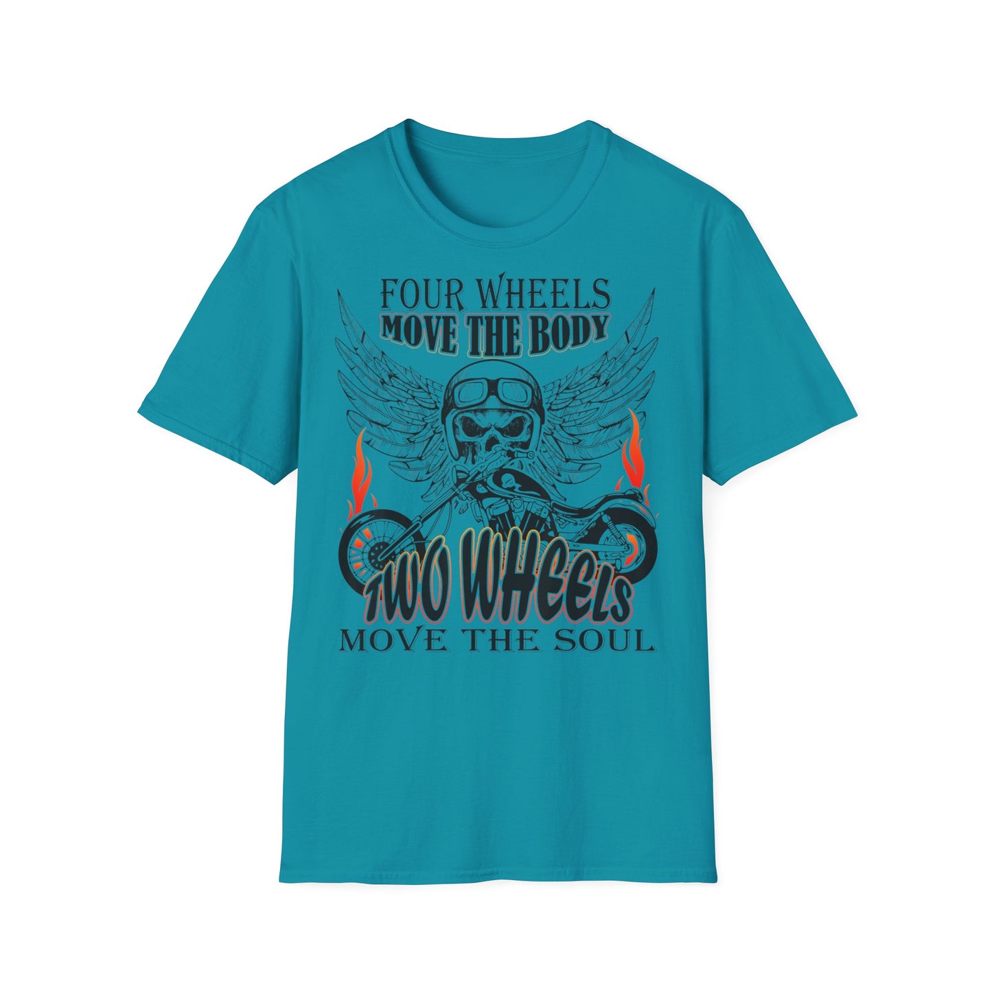 T-Shirt Four Wheels move the Body Two Wheels move the Soul
