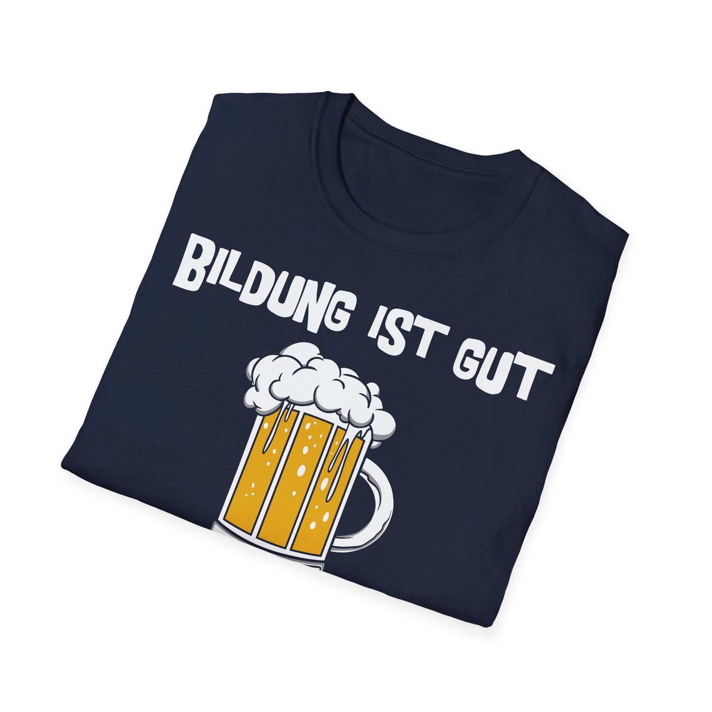 T-Shirt Bildung ist gut Bier ist Guter