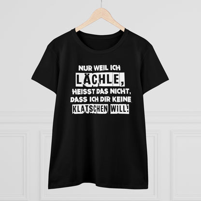 Damen T-Shirt Nur weil ich lächle