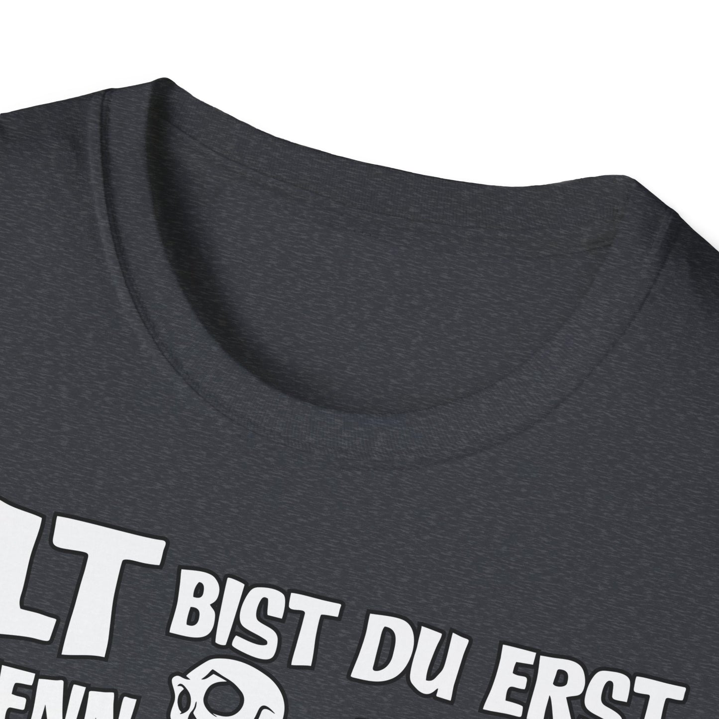 T-Shirt Alt bis Du erst