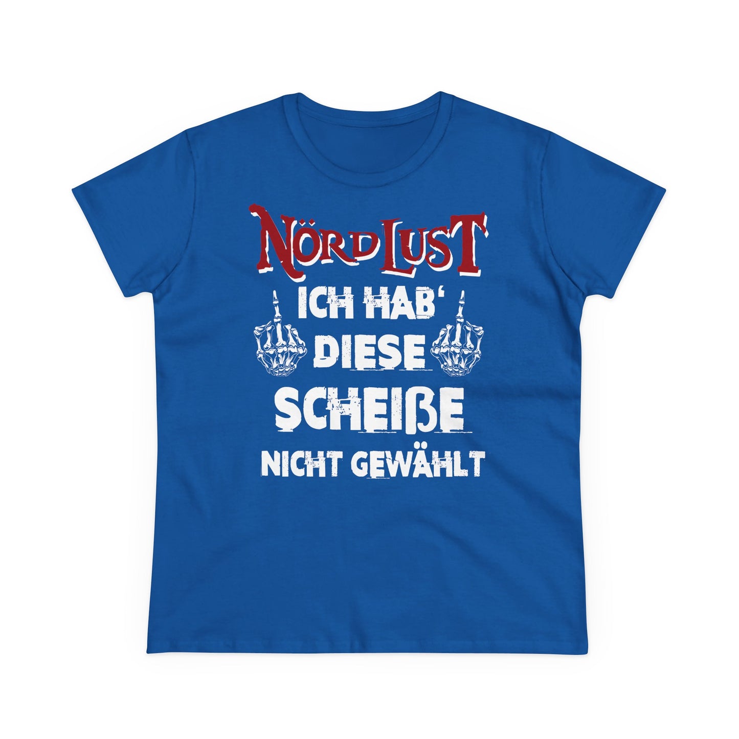 Damen T-Shirt NördLust Ich hab' diese Scheiße nicht gewählt fy