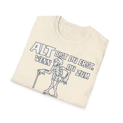 T-Shirt Alt bis Du erst