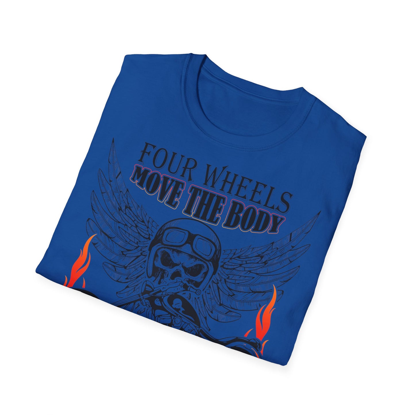 T-Shirt Four Wheels move the Body Two Wheels move the Soul