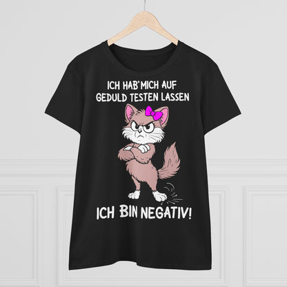Damen T-Shirt Ich hab' mich auf Geduld testen lassen