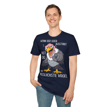 T-Shirt (bis 5XL) Wenn der Geier ausstirbt, bist Du der hässlichste Vogel